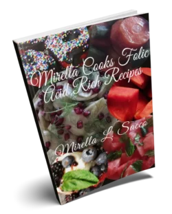 In Mirella Cooks Folic Acid Rich Recipes I have attempted to compile recipes that contain folic acid.